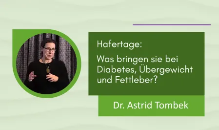 Vortrag Hafertage: Was bringen sie bei Diabetes, Übergewicht und Fettleber?